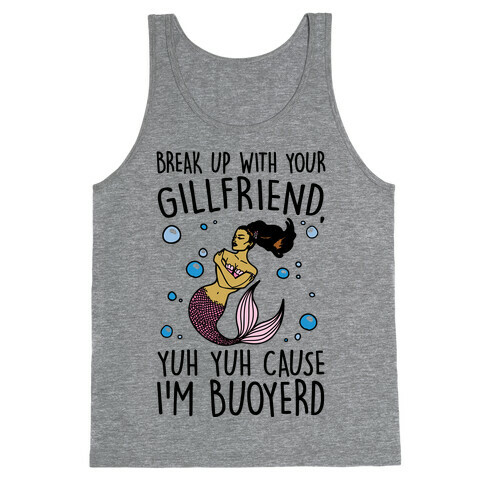 Break Up With Your Gillfriend Mermaid Parody Tank Top