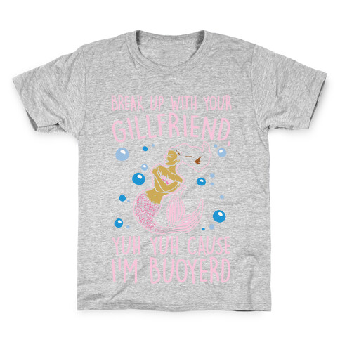 Break Up With Your Gillfriend Mermaid Parody White Print Kids T-Shirt