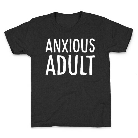Anxious Adult White Print Kids T-Shirt