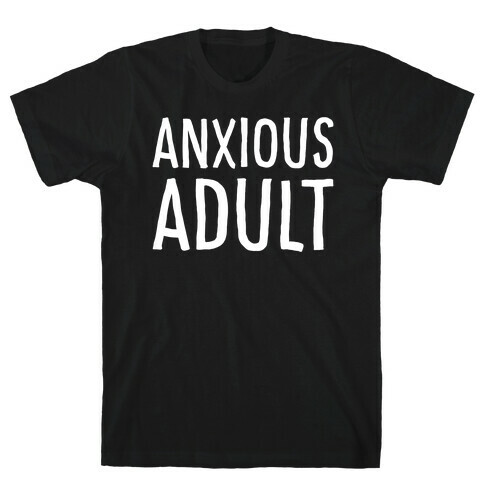 Anxious Adult White Print T-Shirt