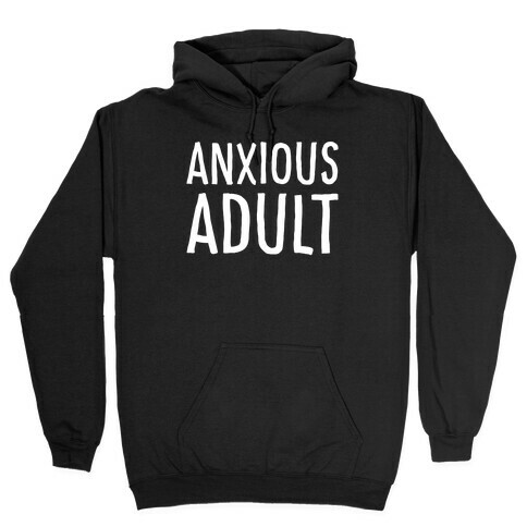Anxious Adult White Print Hooded Sweatshirt