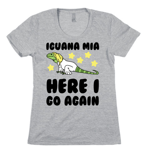 Iguana Mia, Here I Go Again Womens T-Shirt