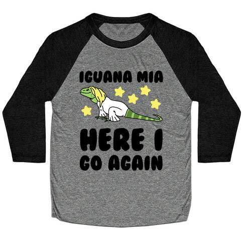 Iguana Mia, Here I Go Again Baseball Tee