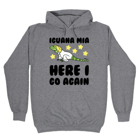 Iguana Mia, Here I Go Again Hooded Sweatshirt