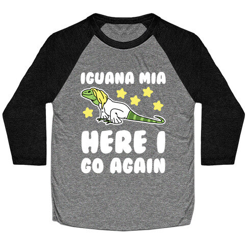 Iguana Mia, Here I Go Again Baseball Tee