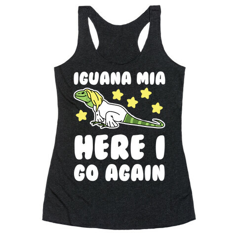 Iguana Mia, Here I Go Again Racerback Tank Top