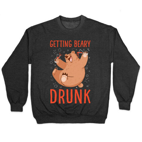 Getting Beary Drunk Pullover