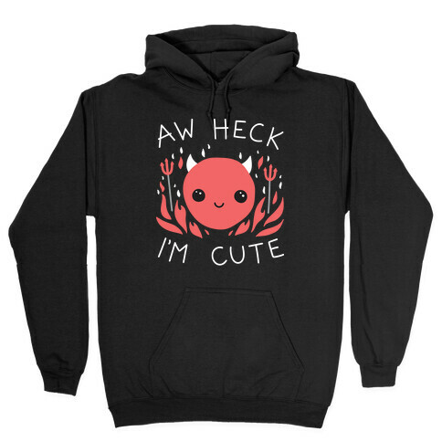 Aw Heck I'm Cute Devil Hooded Sweatshirt