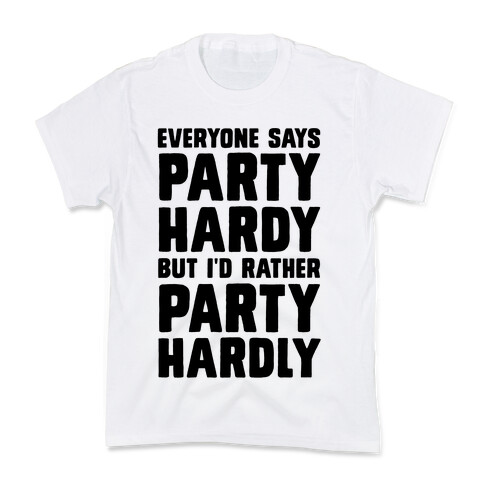 Everyone Says Party Hardy But I'd Rather Party Hardly Kids T-Shirt