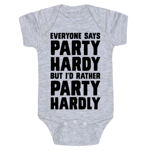 Everyone Says Party Hardy But I'd Rather Party Hardly Baby One-Piece