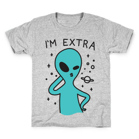 I'm Extra Alien Kids T-Shirt