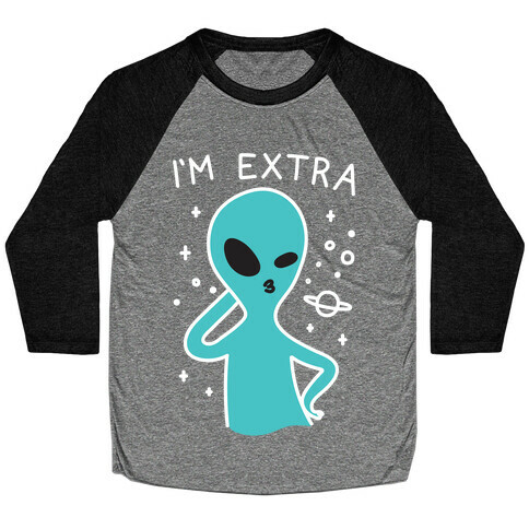 I'm Extra Alien Baseball Tee