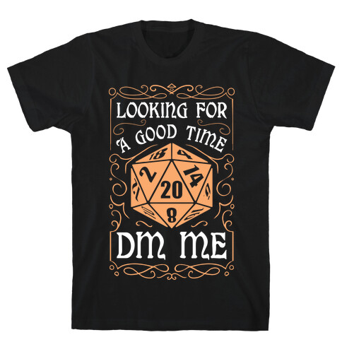 Looking For A good time, DM Me T-Shirt