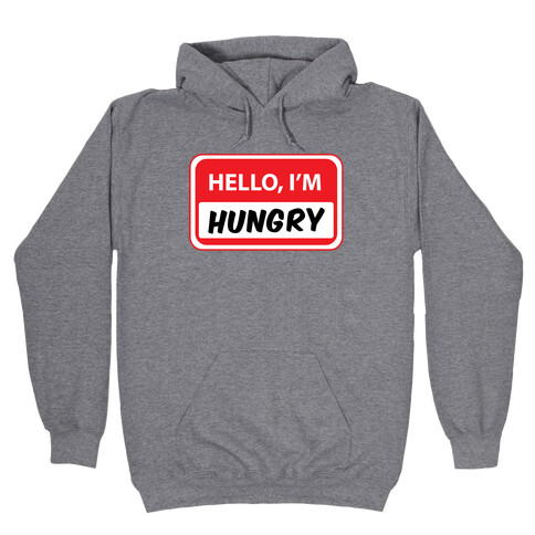 Hello I'm Hungry Hooded Sweatshirt