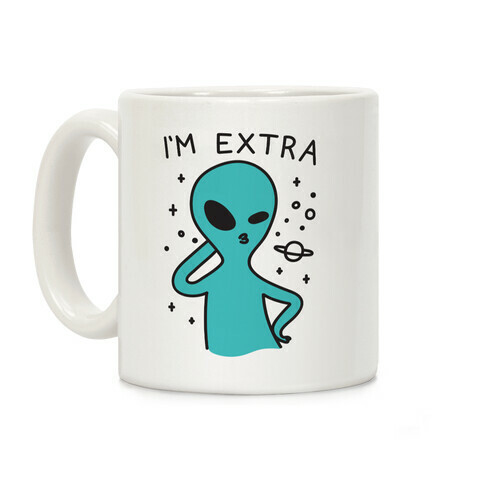 I'm Extra Alien Coffee Mug