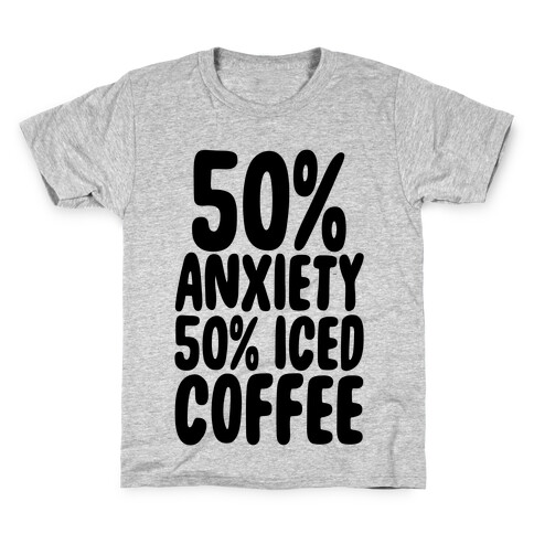 50% Anxiety, 50% Iced Coffee Kids T-Shirt