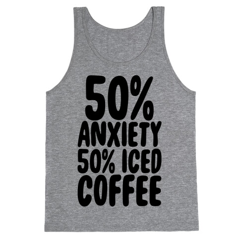 50% Anxiety, 50% Iced Coffee Tank Top