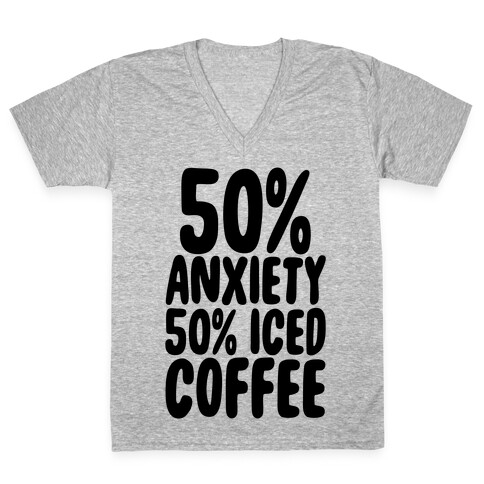 50% Anxiety, 50% Iced Coffee V-Neck Tee Shirt