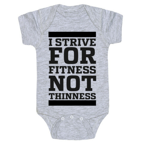 I Strive for Fitness Not Thinness  Baby One-Piece