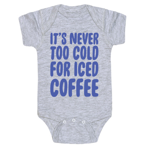 It's Never Too Cold for Iced Coffee Baby One-Piece