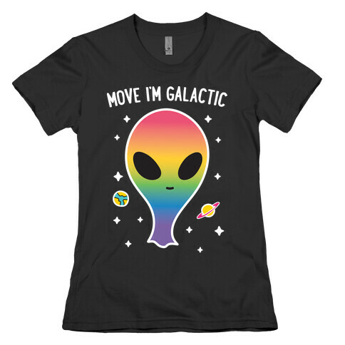 Move I'm Galactic Womens T-Shirt