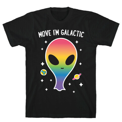 Move I'm Galactic T-Shirt