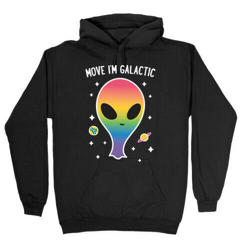 Move I'm Galactic Hooded Sweatshirt