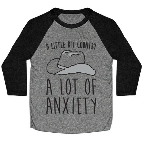 A Little Bit Country A Lot of Anxiety Baseball Tee