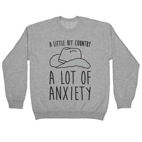 A Little Bit Country A Lot of Anxiety Pullover