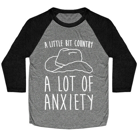 A Little Bit Country A Lot of Anxiety Baseball Tee