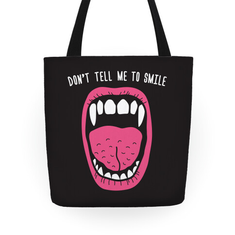 Don't Tell Me To Smile Fangs Tote