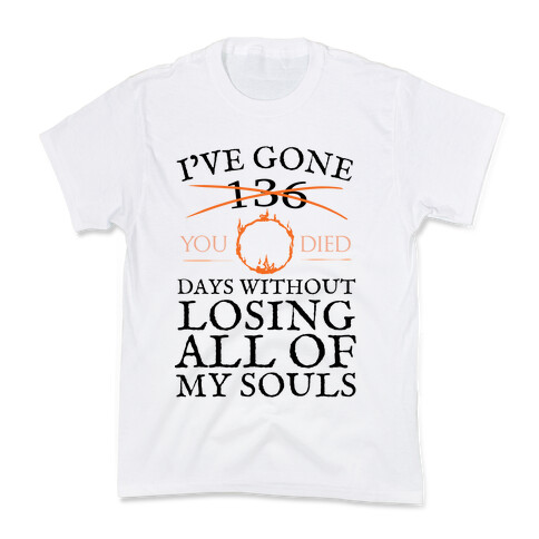 I've Gone 0 days without losing all of my souls Kids T-Shirt