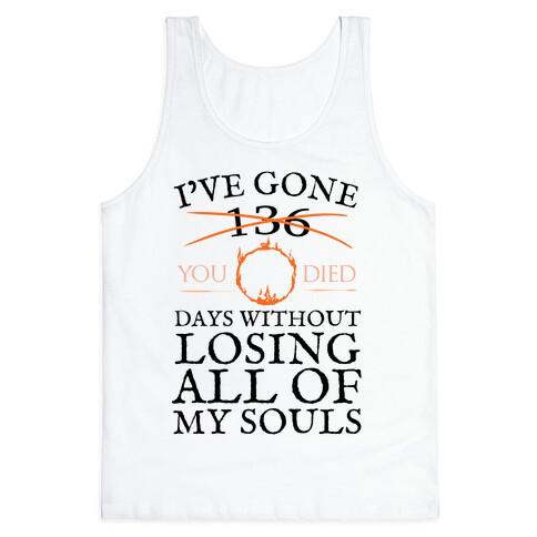 I've Gone 0 days without losing all of my souls Tank Top