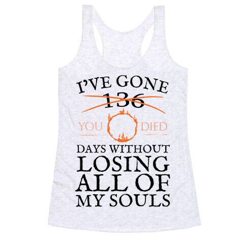 I've Gone 0 days without losing all of my souls Racerback Tank Top