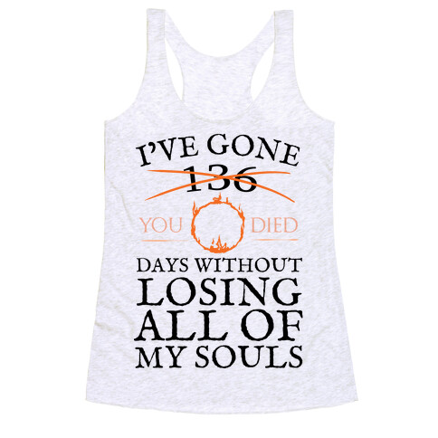 I've Gone 0 days without losing all of my souls Racerback Tank Top