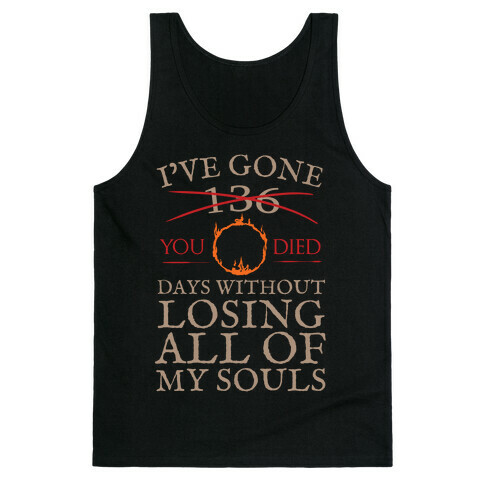 I've Gone 0 days without losing all of my souls Tank Top