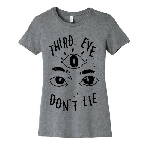 Third Eye Don't Lie Womens T-Shirt