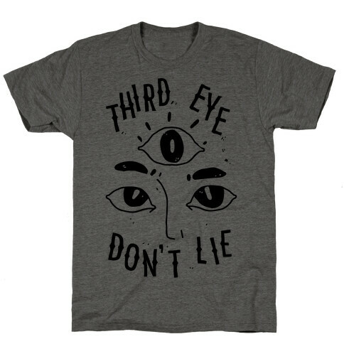 Third Eye Don't Lie T-Shirt