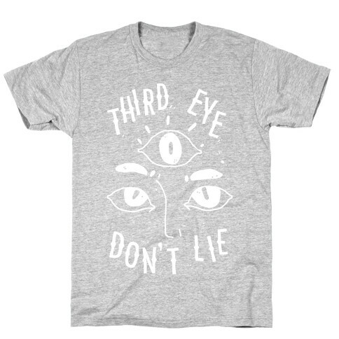 Third Eye Don't Lie T-Shirt