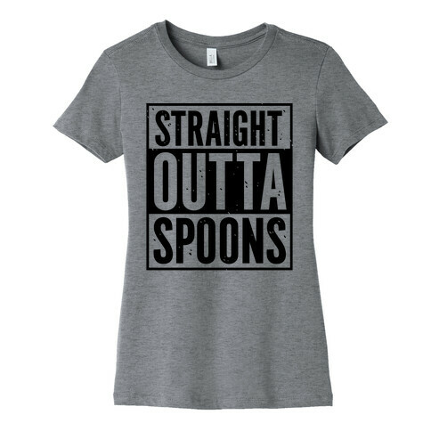 Straight Outta Spoons Womens T-Shirt