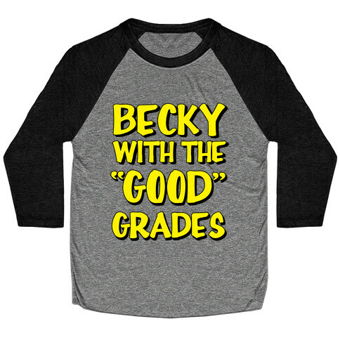 Beck With the "Good" Grades Baseball Tee