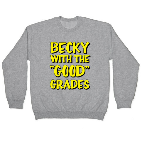 Beck With the "Good" Grades Pullover