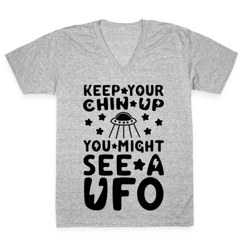 Keep Your Chin Up, You Might See a UFO V-Neck Tee Shirt