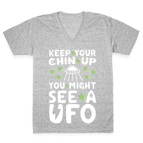 Keep Your Chin Up, You Might See a UFO V-Neck Tee Shirt