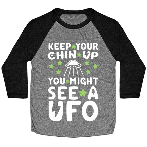 Keep Your Chin Up, You Might See a UFO Baseball Tee