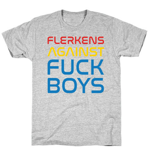 Flerkens Against F*** Boys Parody T-Shirt