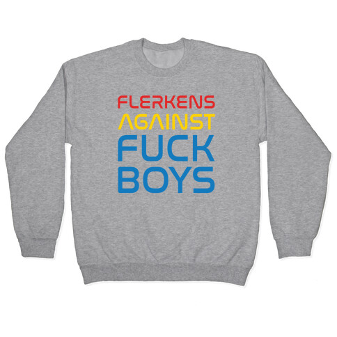 Flerkens Against F*** Boys Parody Pullover
