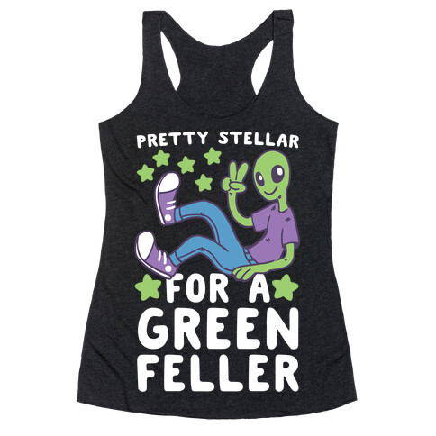 Pretty Stellar for a Green Feller Racerback Tank Top