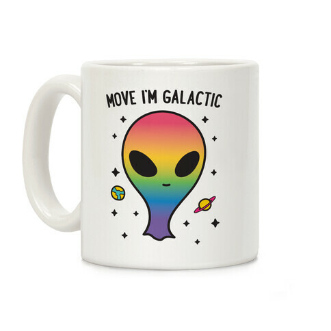 Move I'm Galactic Coffee Mug