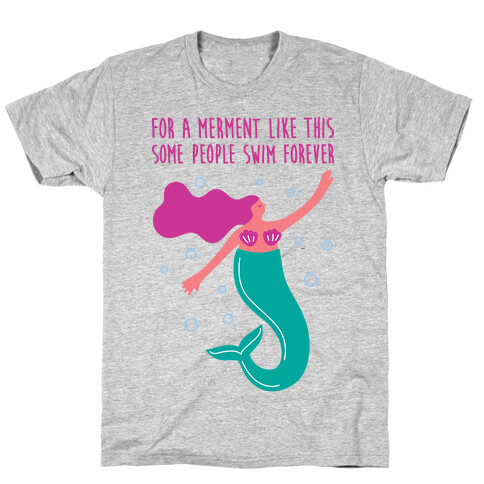 For A Merment Like This Parody T-Shirt